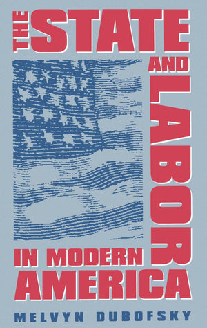 The State and Labor in Modern America,Used