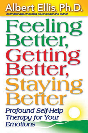 Feeling Better, Getting Better, Staying Better : Profound SelfHelp Therapy For Your Emotions,Used