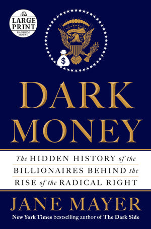 Dark Money: The Hidden History of the Billionaires Behind the Rise of the Radical Right,Used