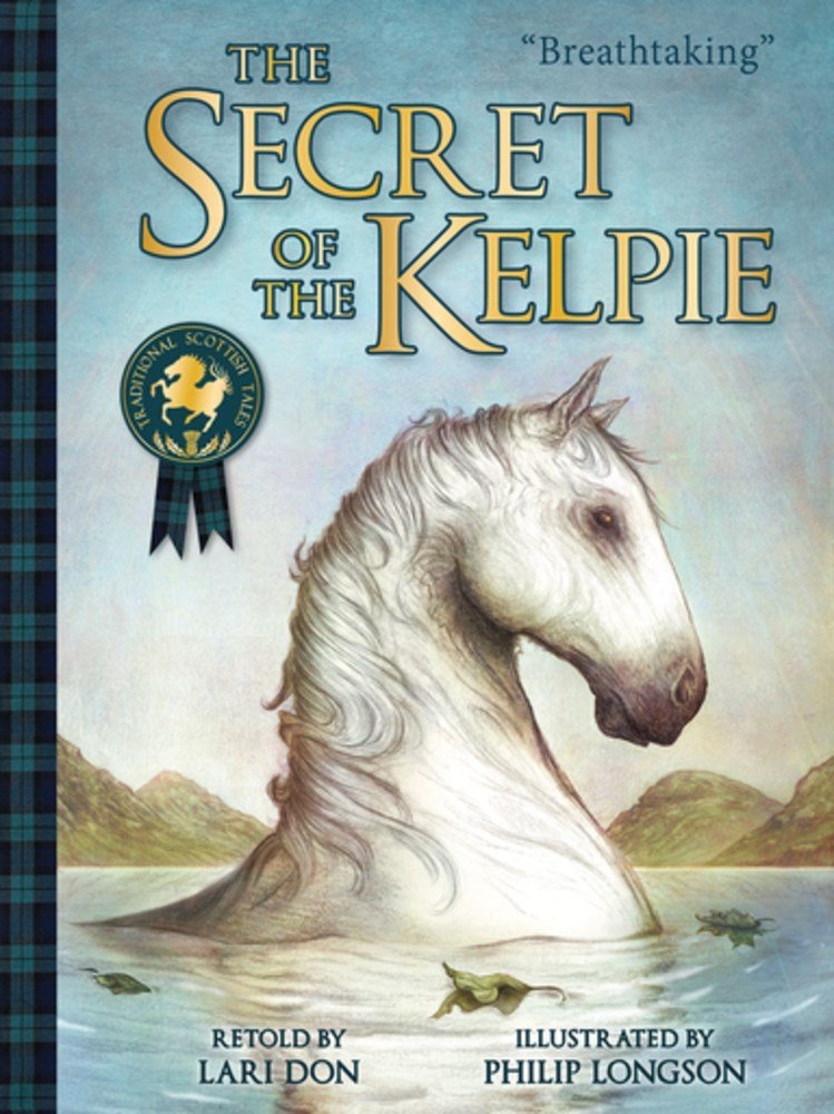 The Secret Of The Kelpie (Traditional Scottish Tales)