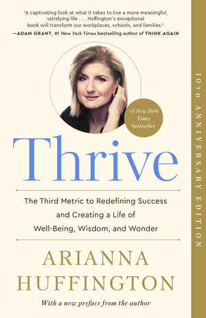 Thrive: The Third Metric To Redefining Success And Creating A Life Of Wellbeing, Wisdom, And Wonder-used