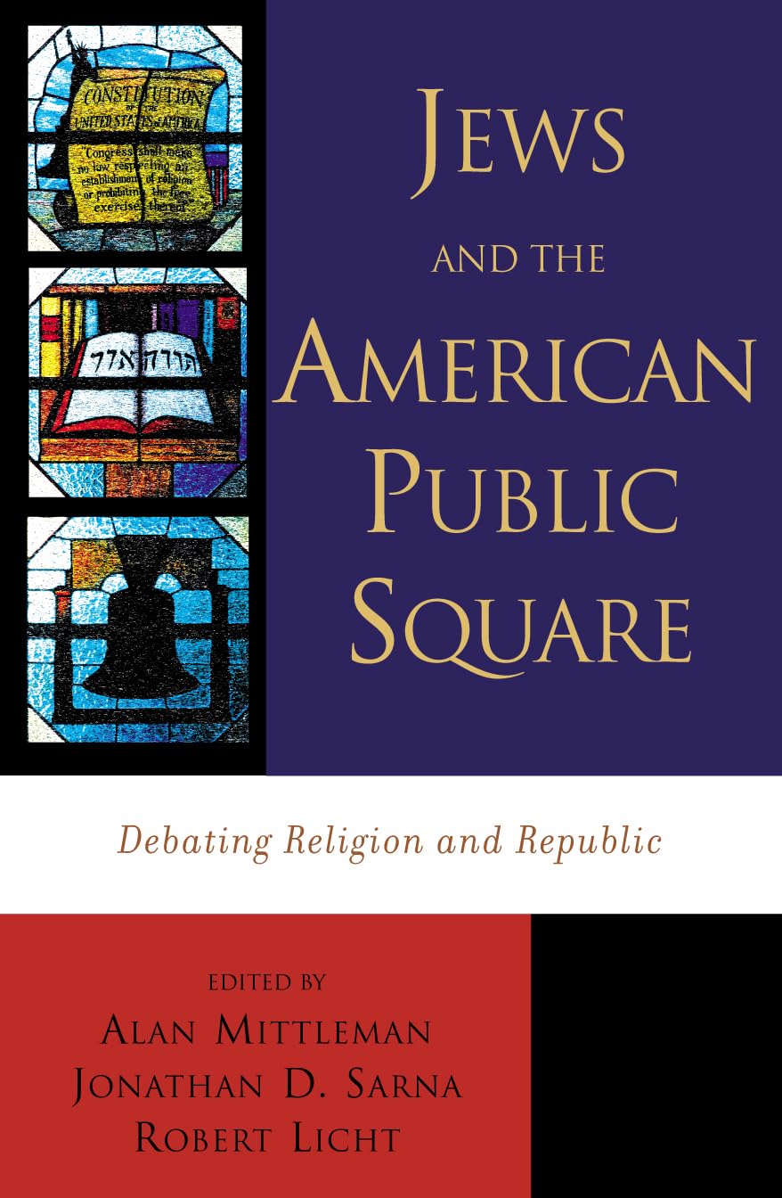 Jews And The American Public Square: Debating Religion And Republic