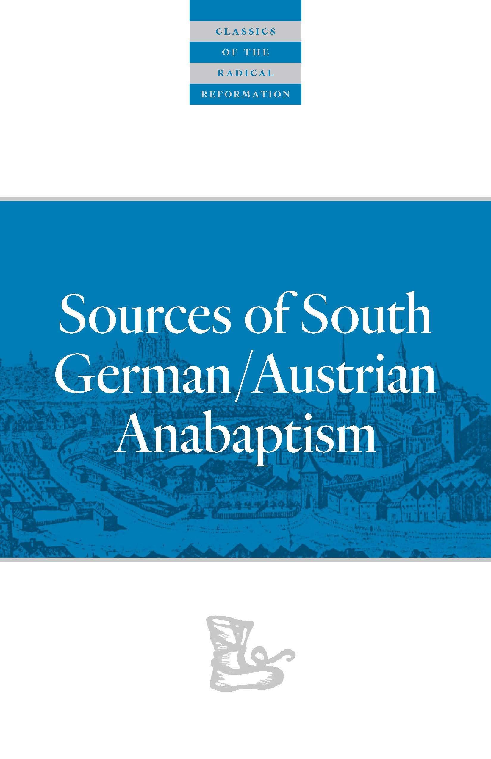 Sources of South German/Austrian Anabaptism (Classics of the Radical Reformation),Used