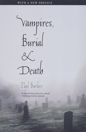 Vampires, Burial, And Death: Folklore And Reality; With A New Preface,New