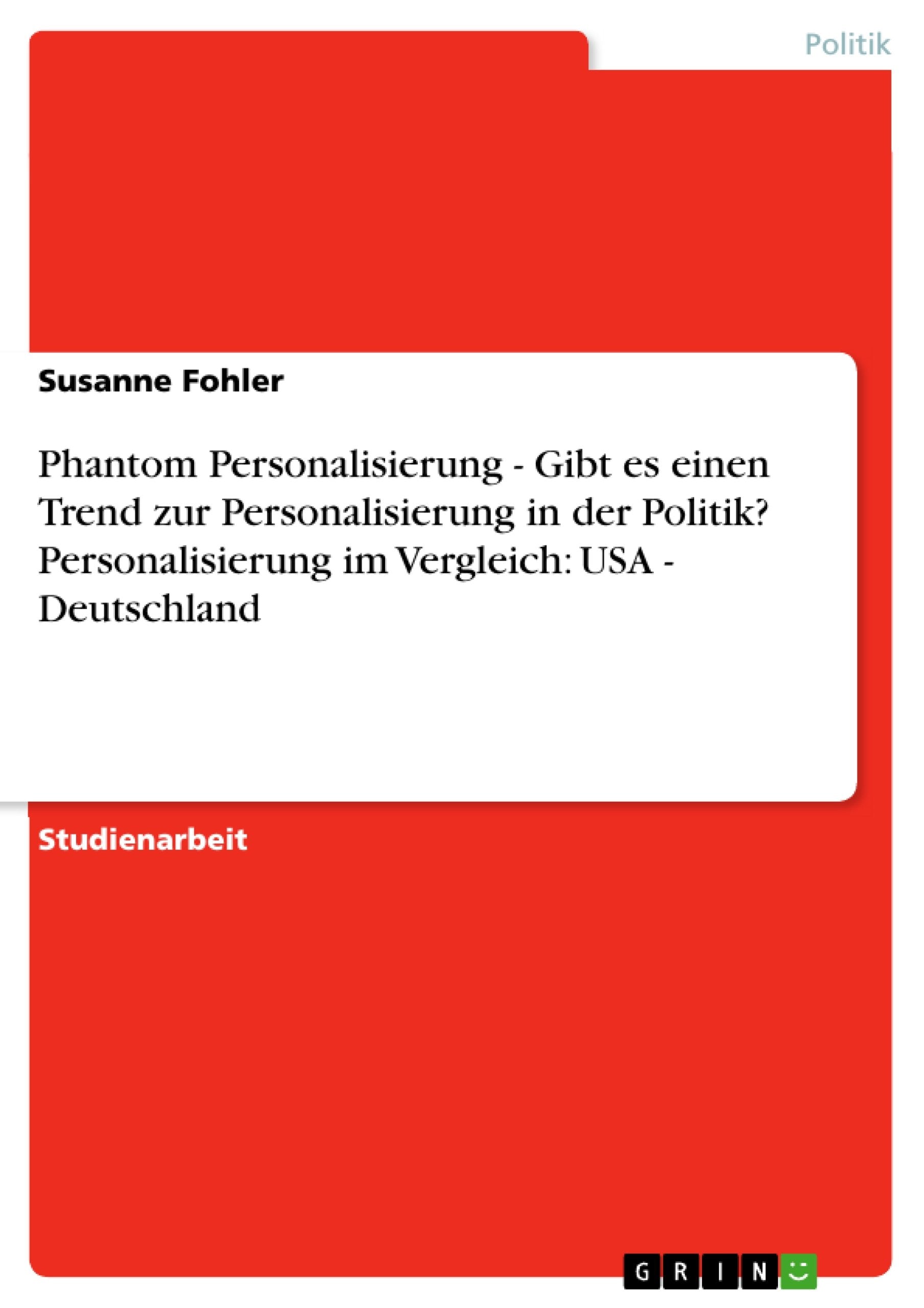 Phantom Personalisierung  Gibt Es Einen Trend Zur Personalisierung In Der Politik? Personalisierung Im Vergleich: Usa  Deutsch,Used