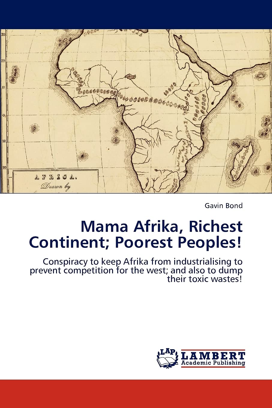 Mama Afrika, Richest Continent; Poorest Peoples!: Conspiracy to keep Afrika from industrialising to prevent competition for the ,Used