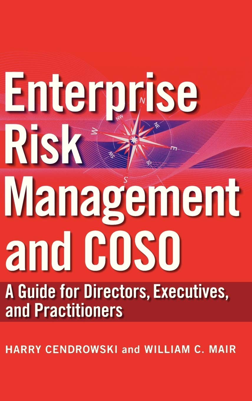 Enterprise Risk Management and COSO: A Guide for Directors, Executives and Practitioners,New