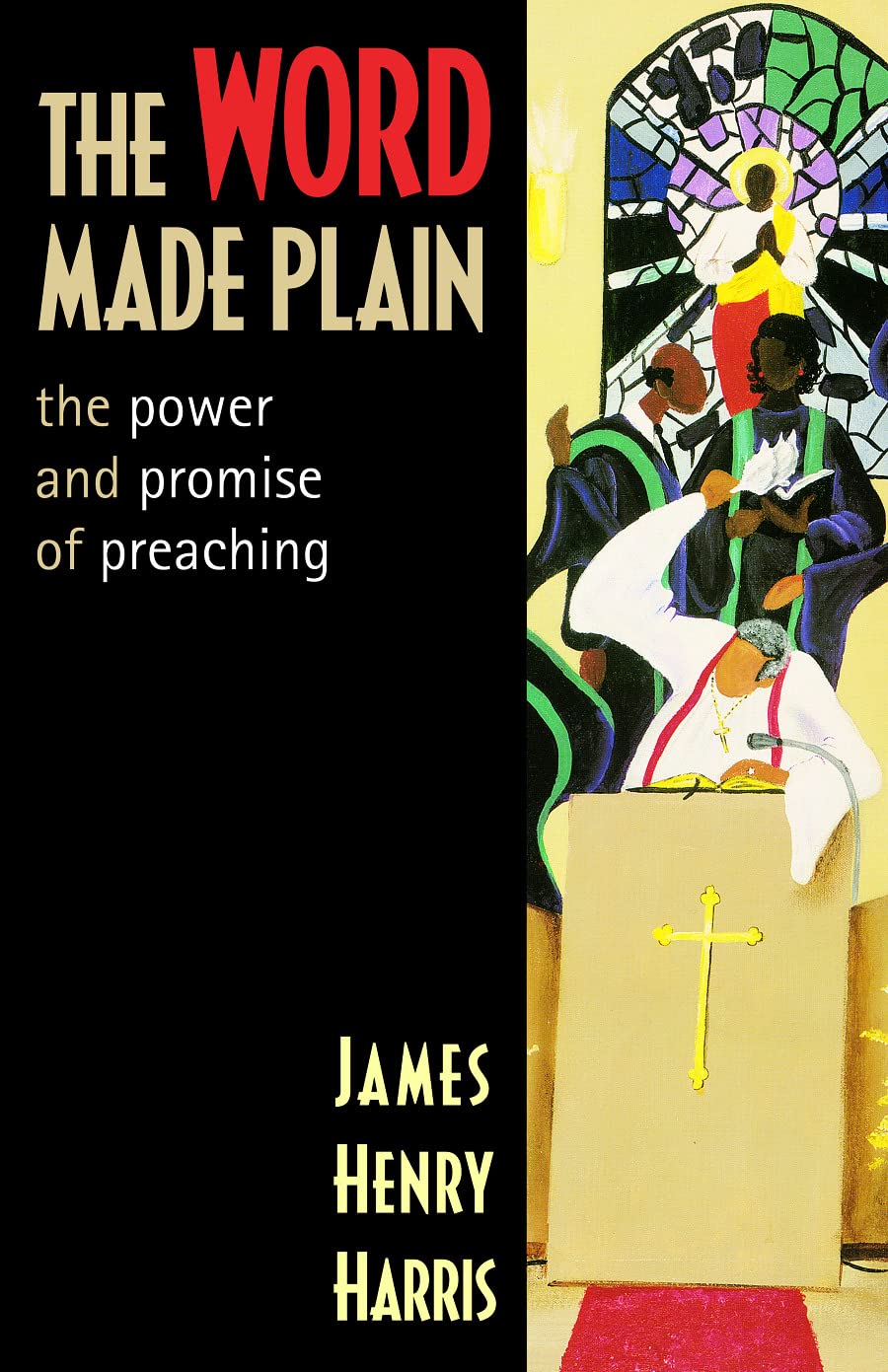 The Word Made Plain: The Power And Promise Of Preaching,New
