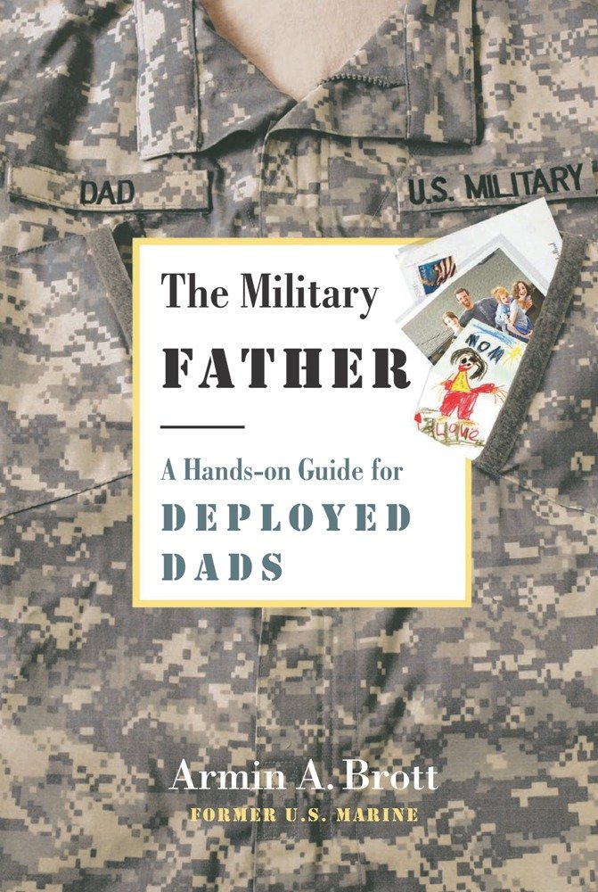 The Military Father: A Handson Guide for Deployed Dads (New Father Series),Used