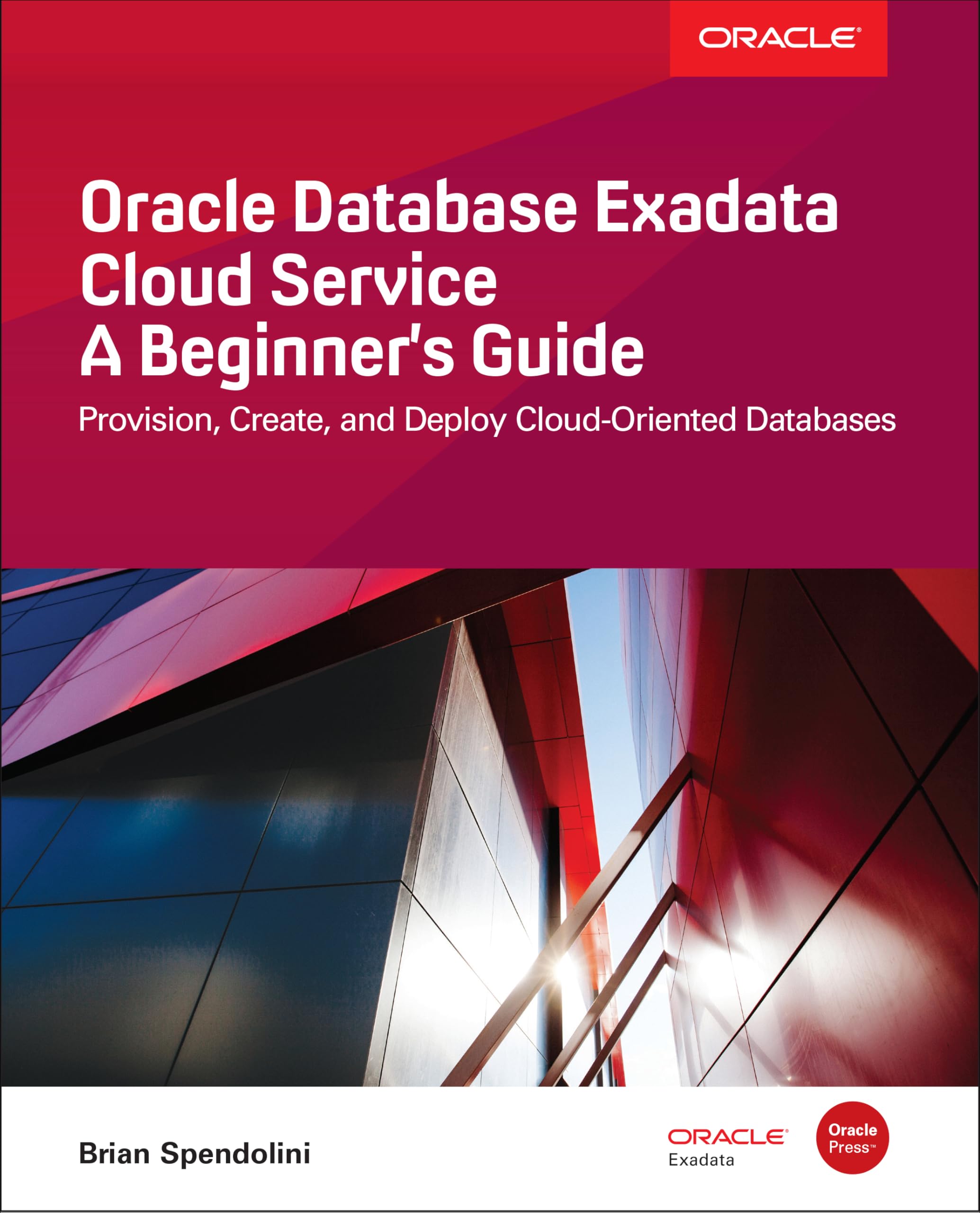 Oracle Database Exadata Cloud Service: A Beginner'S Guide