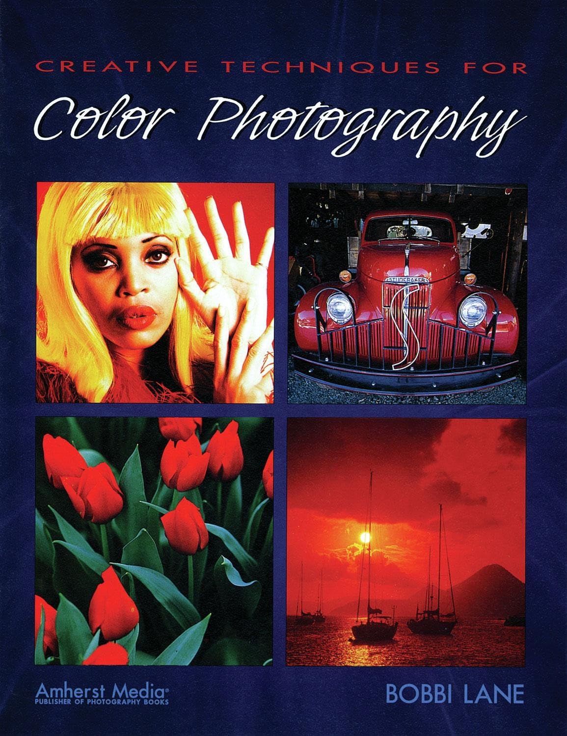 Creative Techniques for Color Photography,New