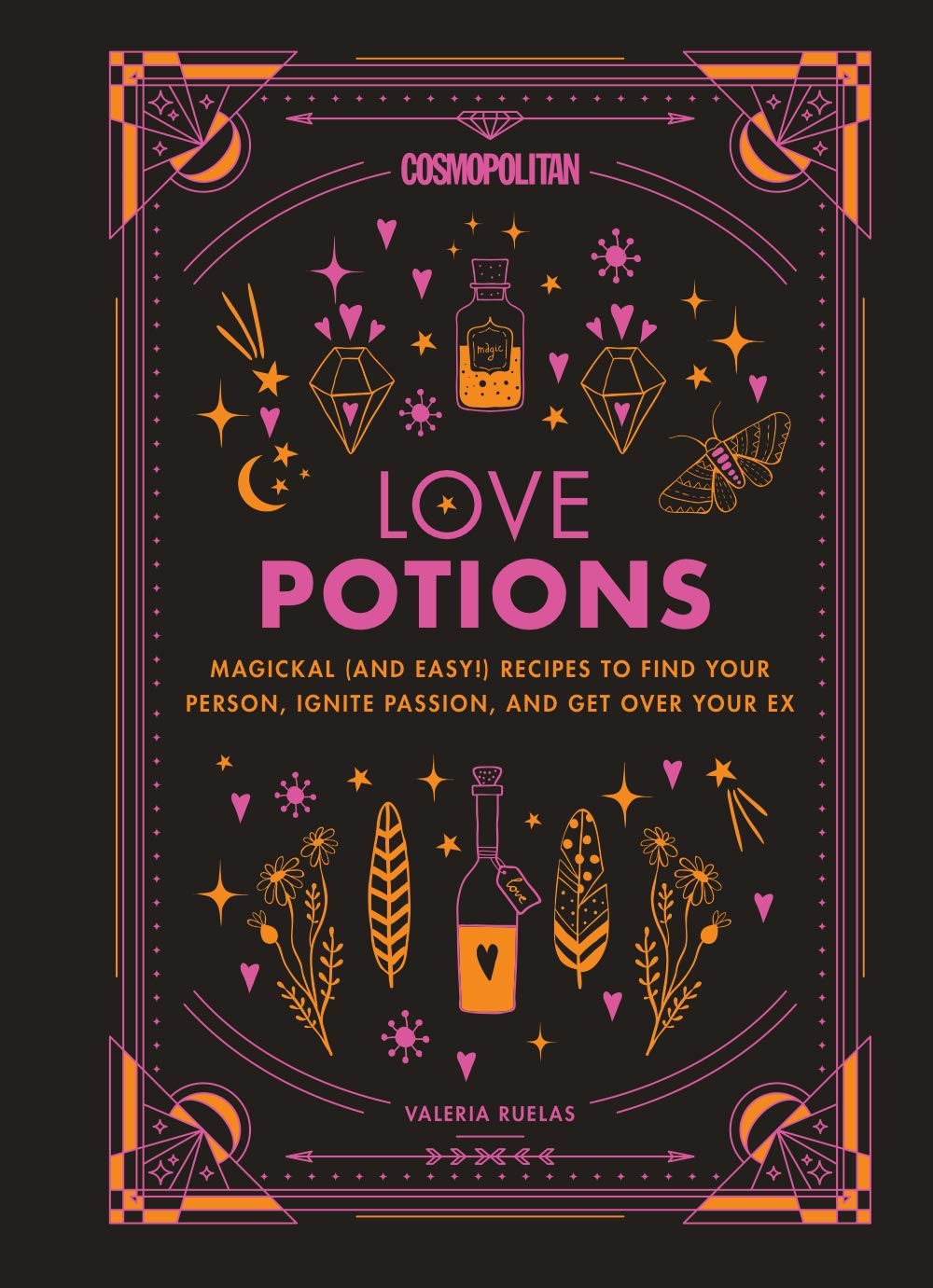 Cosmopolitan Love Potions: Magickal (And Easy!) Recipes To Find Your Person, Ignite Passion, And Get Over Your Ex (Cosmopolitan