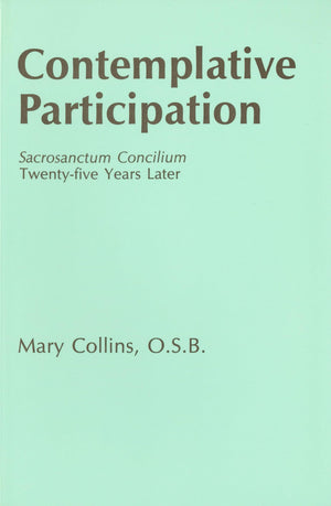 Contemplative Participation: Sacrosanctum Concilium TwentyFive Years Later,Used