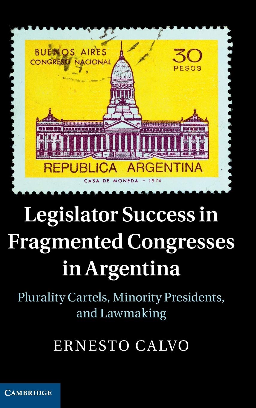 Legislator Success in Fragmented Congresses in Argentina: Plurality Cartels, Minority Presidents, and Lawmaking,Used