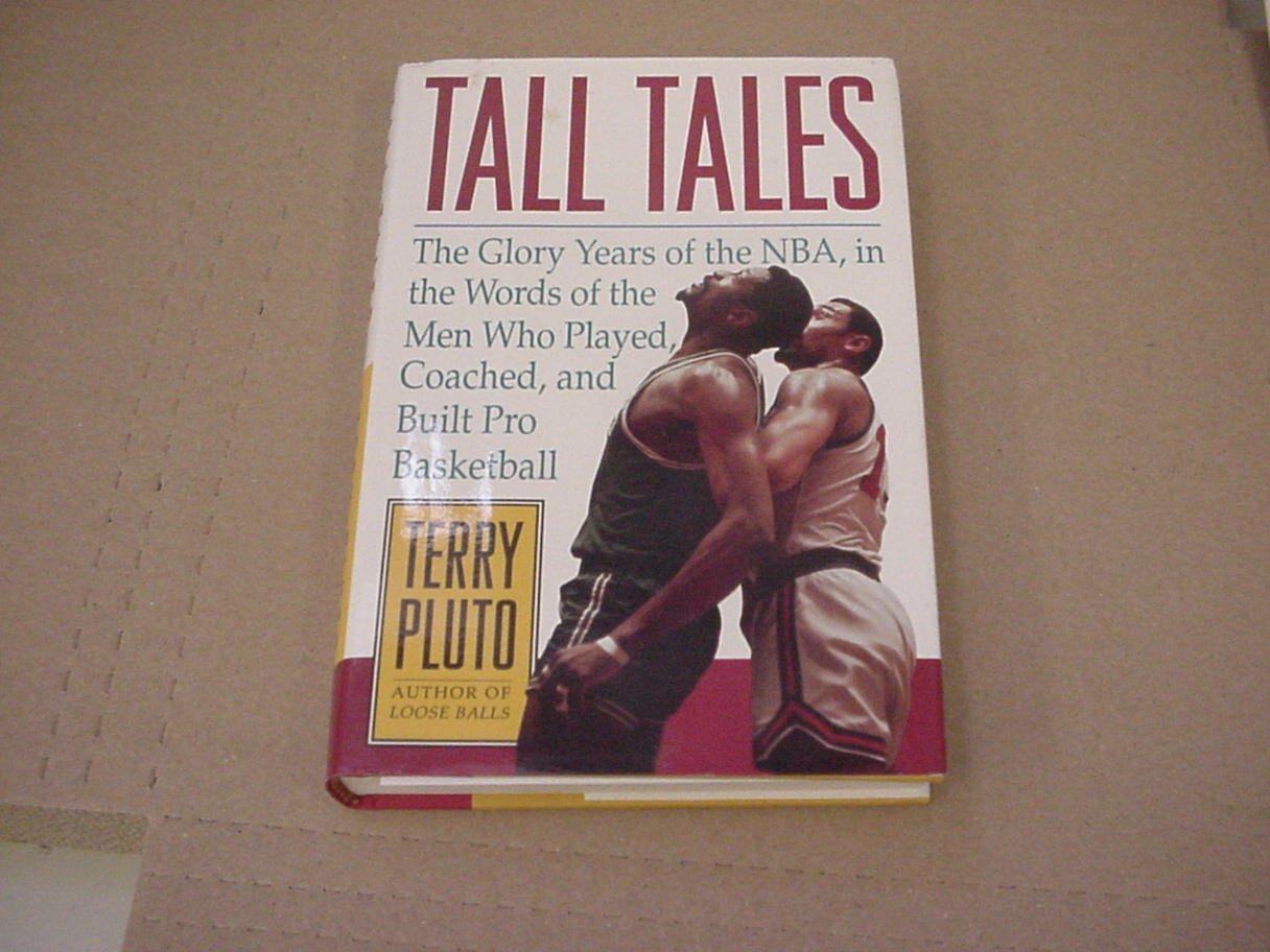 Tall Tales: The Glory Years of the NBA, in the Words of the Men Who Played, Coached, and Built Pro Basketball,Used
