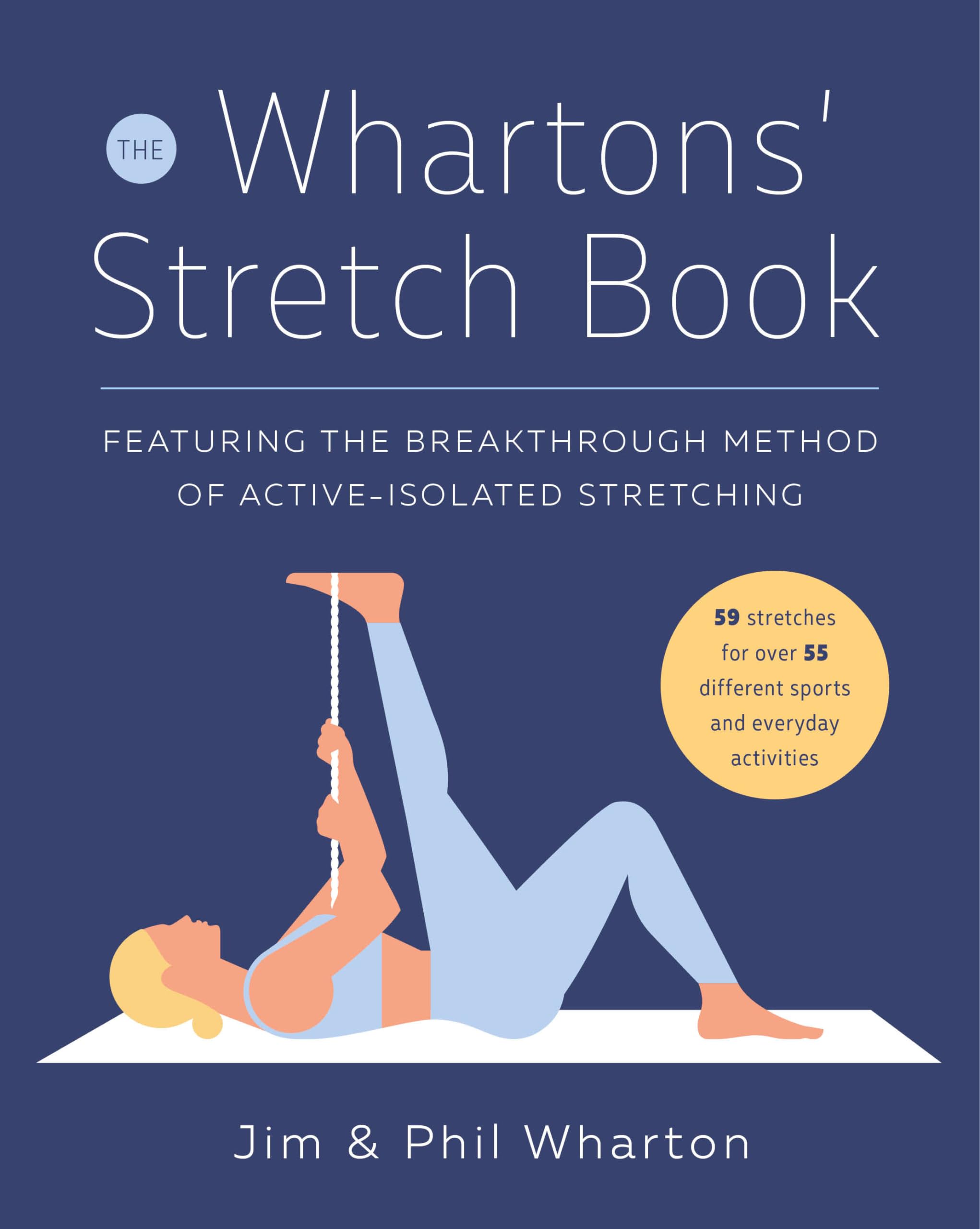 The Whartons' Stretch Book: Featuring The Breakthrough Method Of Activeisolated Stretching