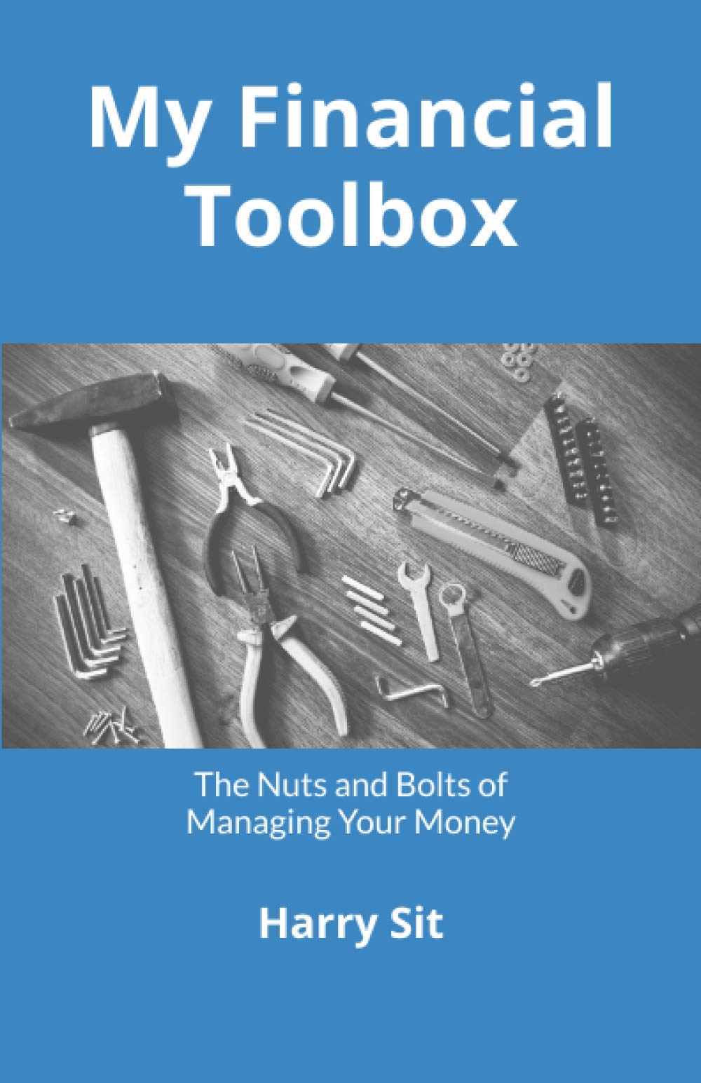 My Financial Toolbox: The Nuts And Bolts Of Managing Your Money