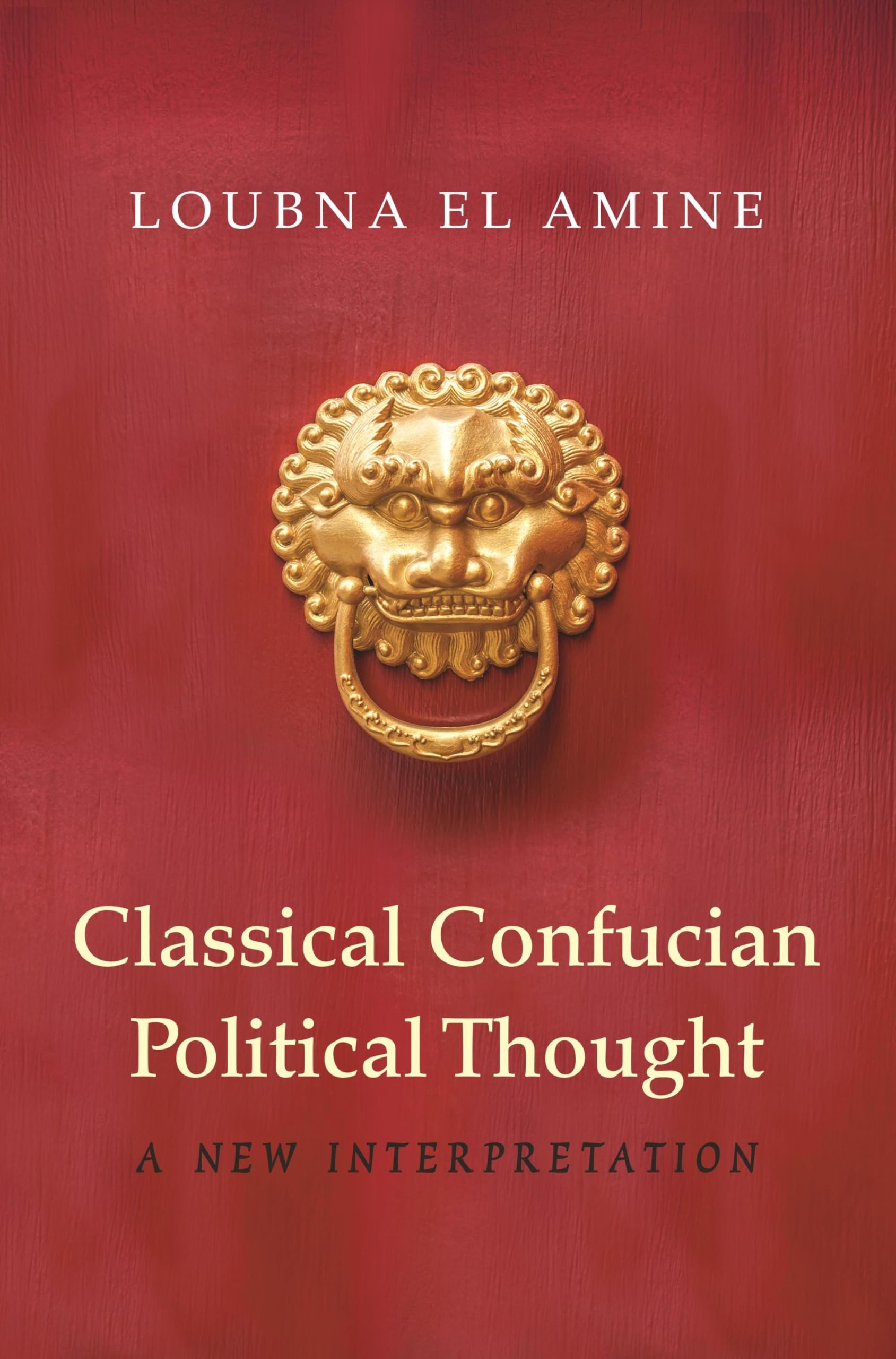 Classical Confucian Political Thought: A New Interpretation,Used