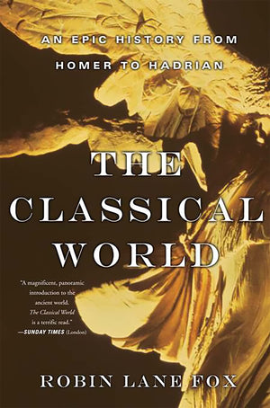 The Classical World: An Epic History From Homer To Hadrian,Used