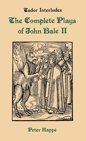 Complete Plays of John Bale Volume 2 (Tudor Interludes, 5),Used