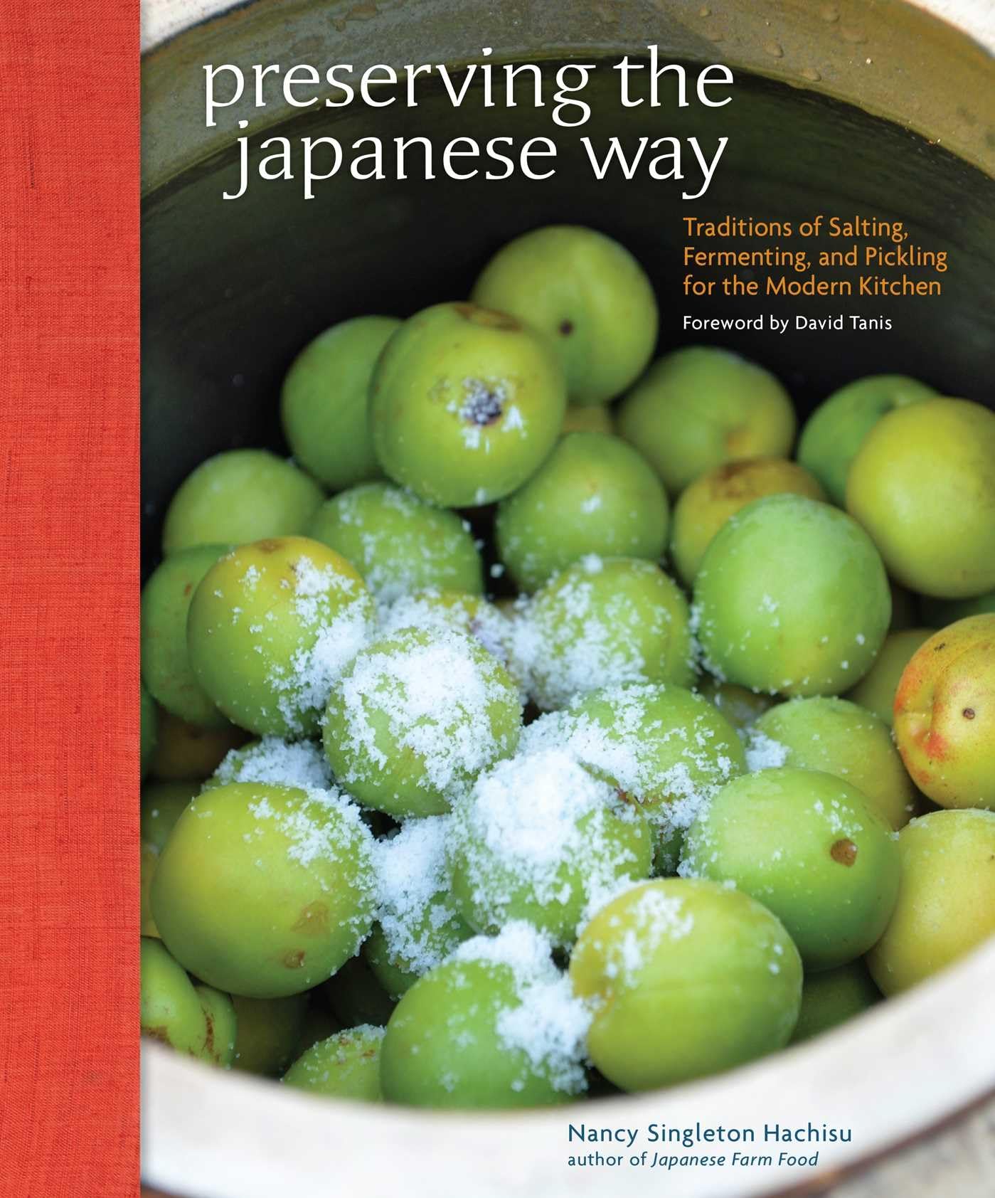 Preserving The Japanese Way: Traditions Of Salting, Fermenting, And Pickling For The Modern Kitchen