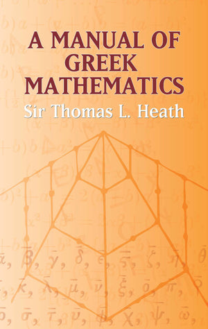 A Manual of Greek Mathematics (Dover Books on Mathematics),Used