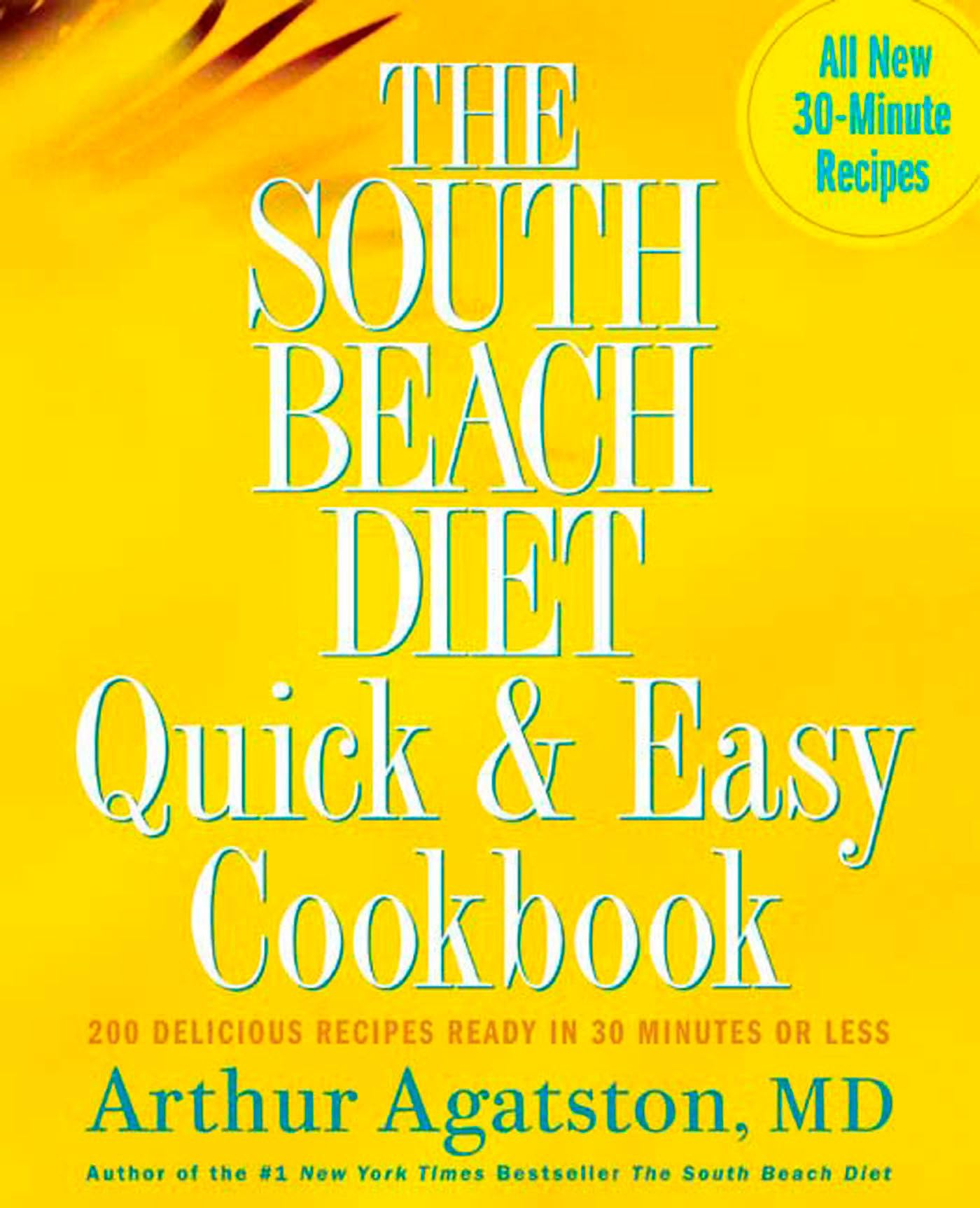 The South Beach Diet Quick and Easy Cookbook: 200 Delicious Recipes Ready in 30 Minutes or Less,New