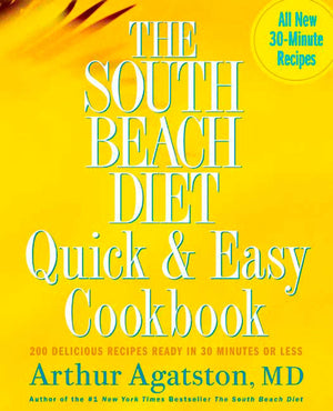 The South Beach Diet Quick and Easy Cookbook: 200 Delicious Recipes Ready in 30 Minutes or Less,New