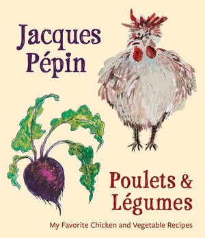 Jacques Ppin Poulets & Lgumes: My Favorite Chicken & Vegetable Recipes-used