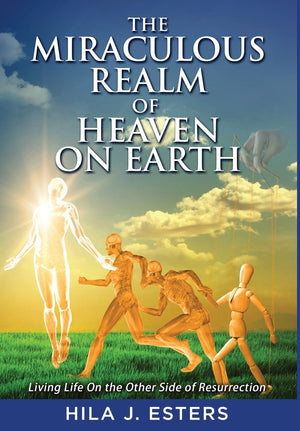 The Miraculous Realm of Heaven on Earth: Living Life on the Other Side of Resurrection,Used