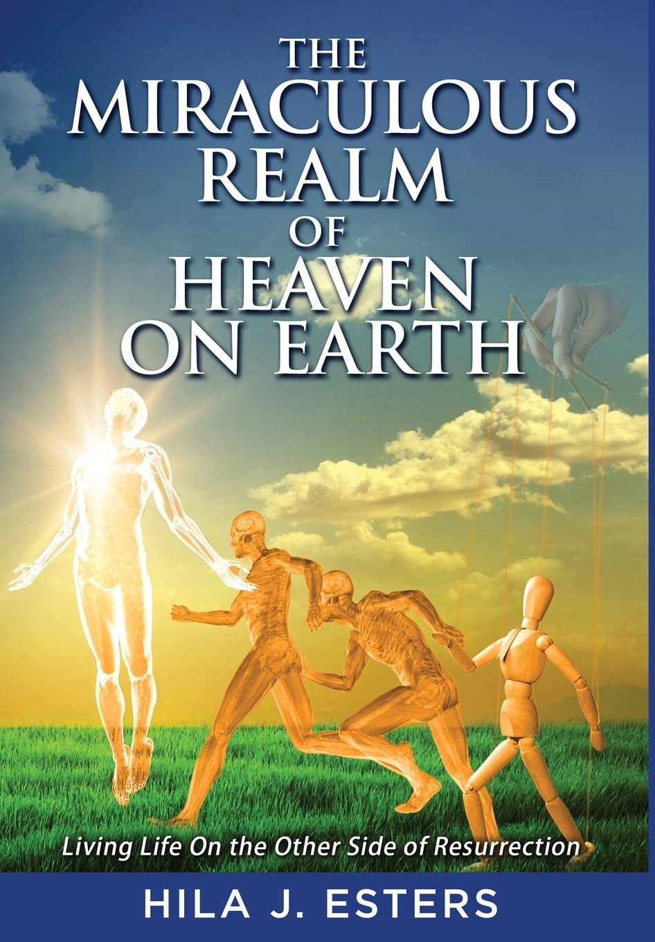 The Miraculous Realm of Heaven on Earth: Living Life on the Other Side of Resurrection,Used