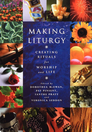 Making Liturgy: Creating Rituals for Worship and Life (Creating Rituals for Life),Used