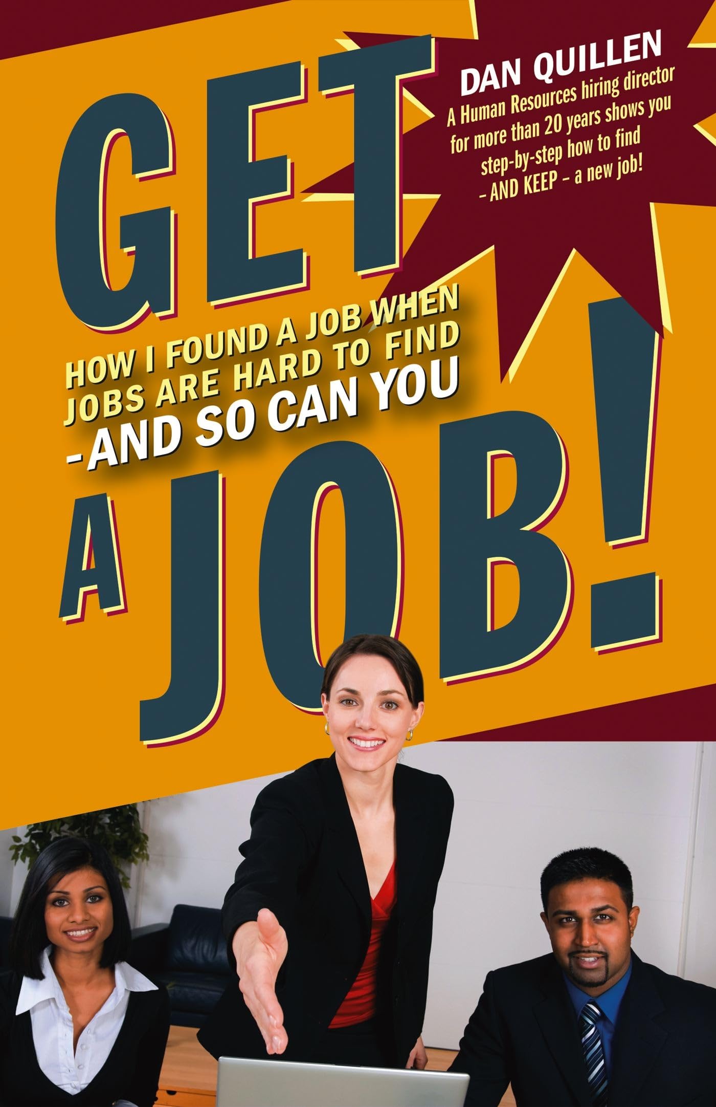 Get a Job!: How I Found a Job when Jobs are Hard to Find  And So Can You,Used