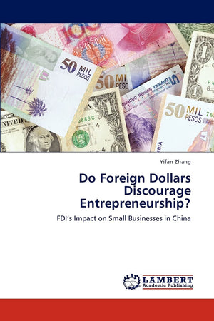 Do Foreign Dollars Discourage Entrepreneurship?: FDIs Impact on Small Businesses in China,Used