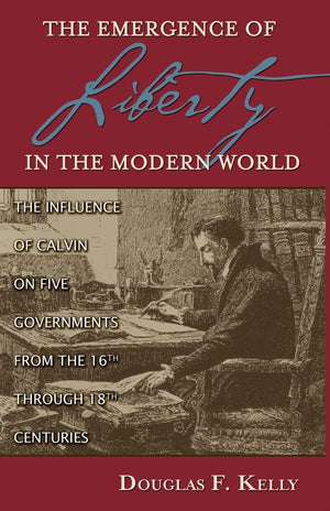 The Emergence of Liberty in the Modern World: The Influence of Calvin on Five Governments from the 16th Through 18th Centuries,Used