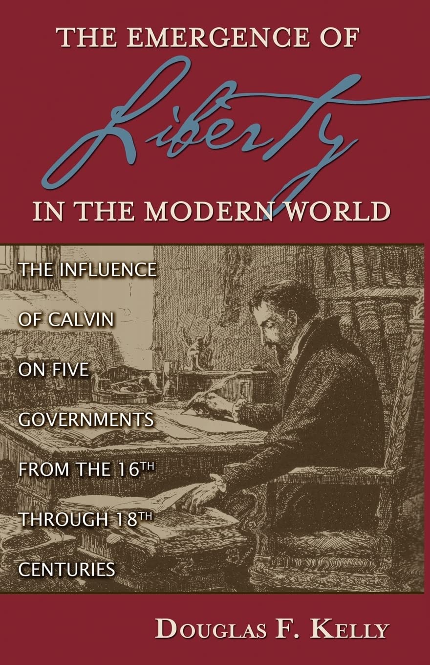 The Emergence of Liberty in the Modern World: The Influence of Calvin on Five Governments from the 16th Through 18th Centuries,Used