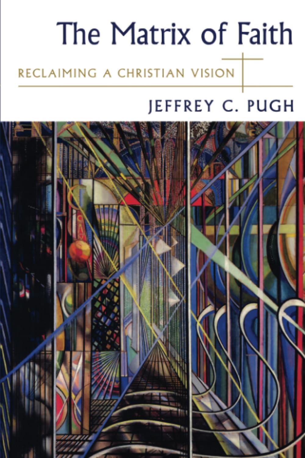 The Matrix Of Faith: Reclaiming A Christian Vision,New
