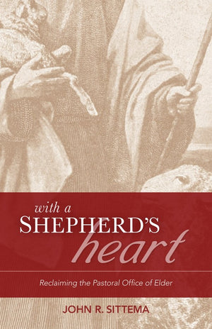 With a Shepherd's Heart: Reclaiming the Pastoral Office of Elder,Used