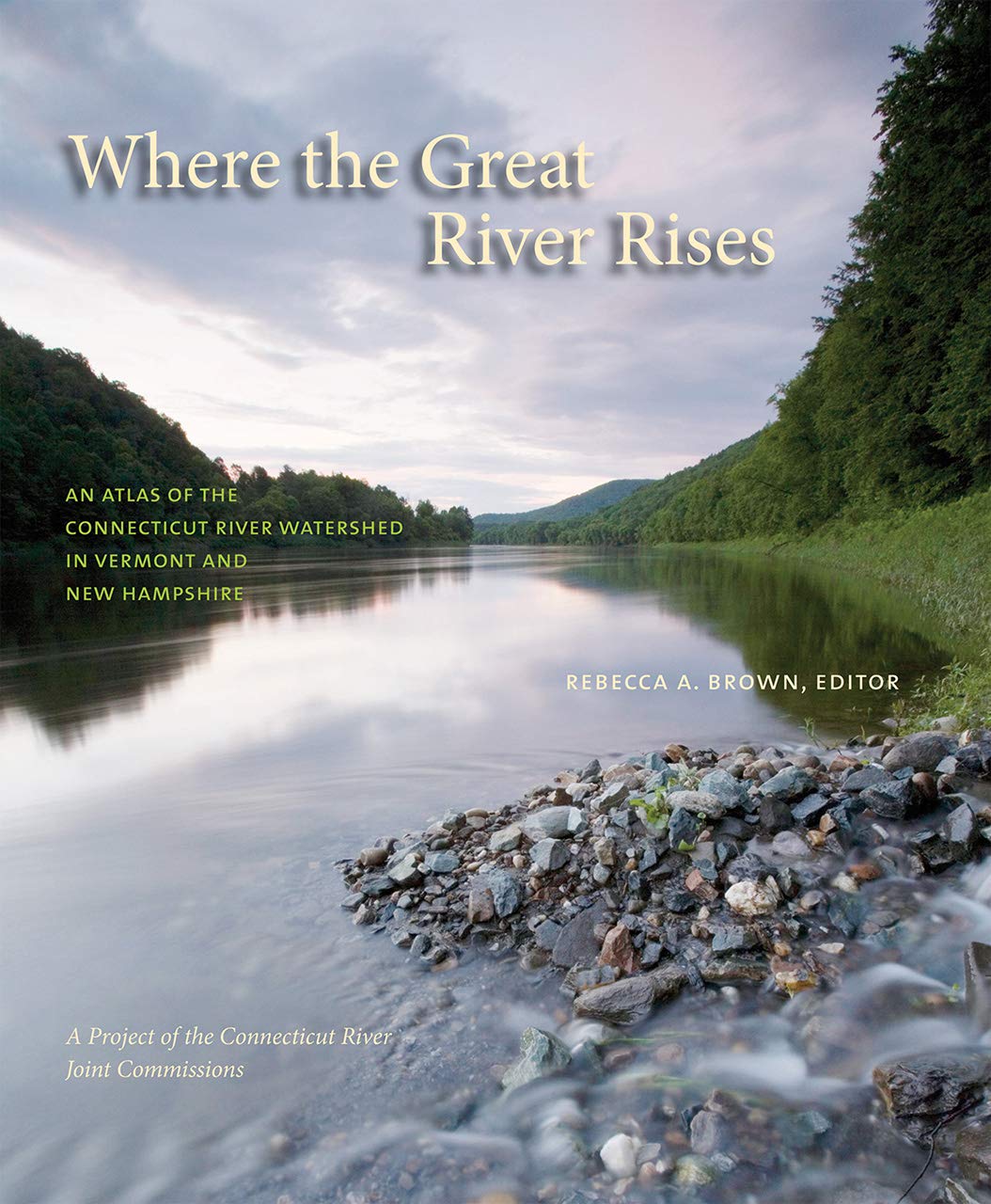 Where the Great River Rises: An Atlas of the Upper Connecticut River Watershed in Vermont and New Hampshire,Used