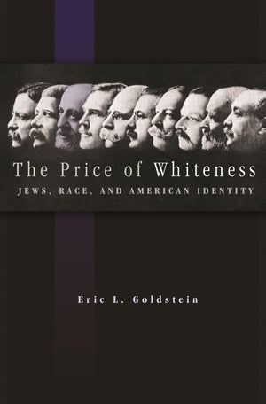 The Price Of Whiteness: Jews, Race, And American Identity,New