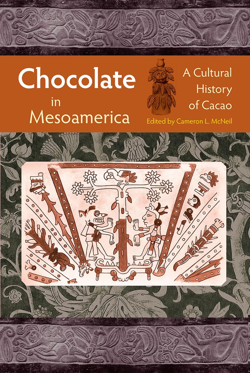 Chocolate In Mesoamerica: A Cultural History Of Cacao (Maya Studies),New