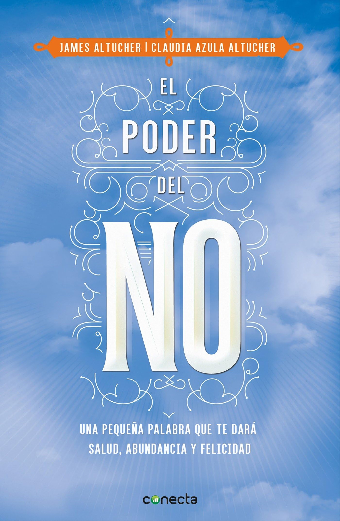 El poder del no/ The Power of No: Una pequea palabra que te dar salud, abundancia y felicidad / Because One Little Word Can Br,Used