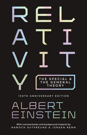 Relativity: The Special And The General Theory  100Th Anniversary Edition,New