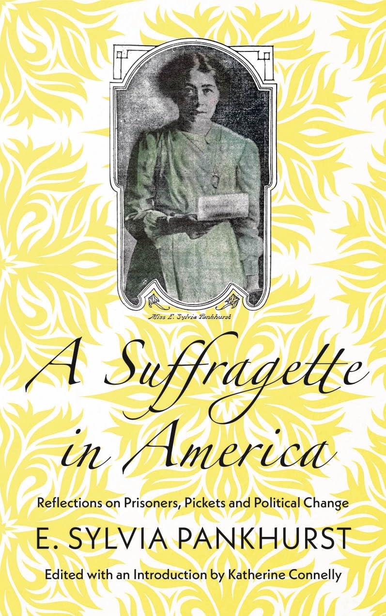 A Suffragette in America: Reflections on Prisoners, Pickets and Political Change,Used