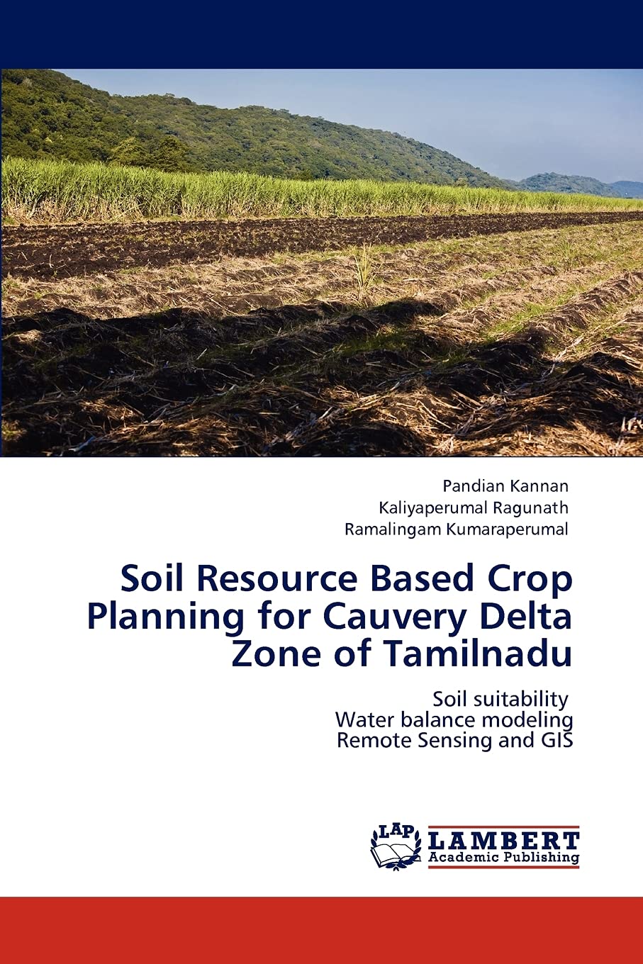Soil Resource Based Crop Planning for Cauvery Delta Zone of Tamilnadu: Soil suitability Water balance modeling Remote Sensing an,Used