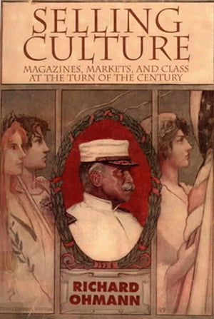 Selling Culture: Magazines, Markets And Class At The Turn Of The Century (Haymarket Series),Used