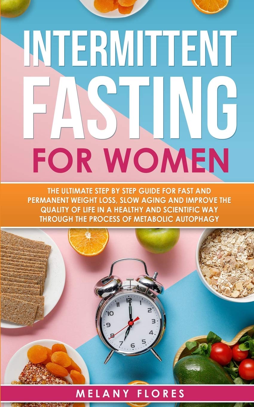 Intermittent Fasting For Women: The Ultimate Step by Step Guide for Fast and Permanent Weight Loss, Slow Aging and Improve the Q,Used