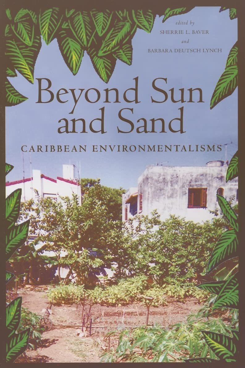 Beyond Sun and Sand: Caribbean Environmentalisms,Used