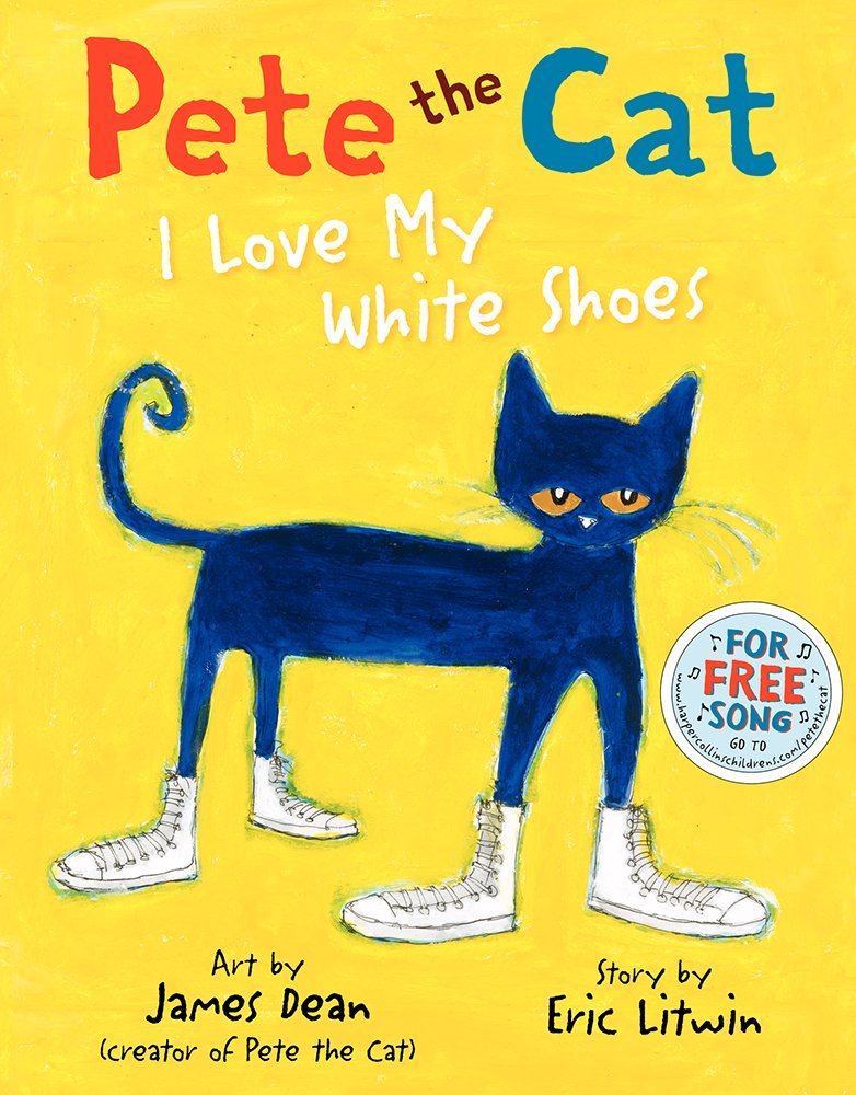 Pete The Cat: I Love My White Shoes