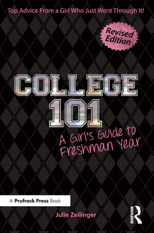 College 101: A Girl's Guide to Freshman Year (Rev. ed.),New